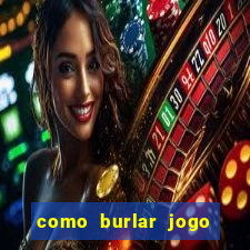 como burlar jogo do tigre